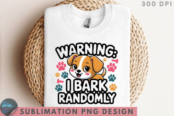 Download Warning I Bark Randomly Sublimation PNG - Png Collection